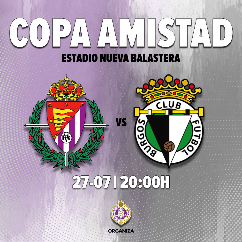 𝗖𝗢𝗣𝗔 🏆 𝗔𝗠𝗜𝗦𝗧𝗔𝗗

Real Valladolid 🟣⚪️ Burgos CF
27|07 - 20:00H - Estadio Nueva Balastera
bit.ly/4bi3LbF

Organiza: <a href="/PalenciaCristo/">Palencia Cristo Atl.</a> 

𝙑𝙖𝙢𝙤𝙨 𝙋𝙖𝙡𝙚𝙣𝙘𝙞𝙖 💜 𝙇𝙤 𝙢𝙚𝙟𝙤𝙧 𝙚𝙨𝙩𝙖 𝙥𝙤𝙧 𝙫𝙚𝙣𝙞𝙧
<a href="/realvalladolid/">Real Valladolid C.F.</a> <a href="/Burgos_CF/">Burgos Club de Fútbol</a>