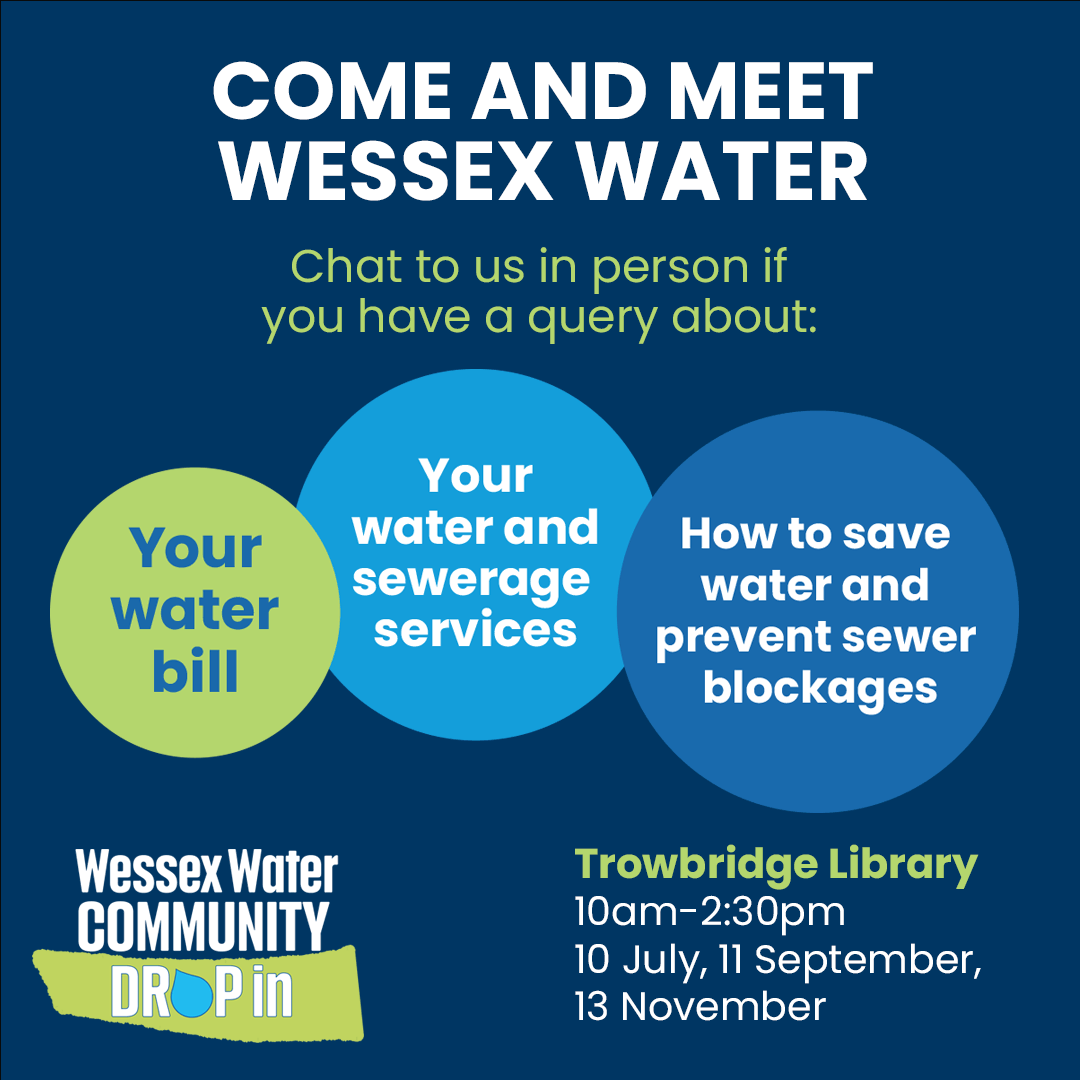 Do you have a query about your water bill, how to save water and prevent blockages, or your water and sewerage services?

<a href="/WessexWater/">Wessex Water</a> will be holding drop-in sessions at Trowbridge Library on 10 July, 11 September and 13 November 2024 to answer  your water related questions.
