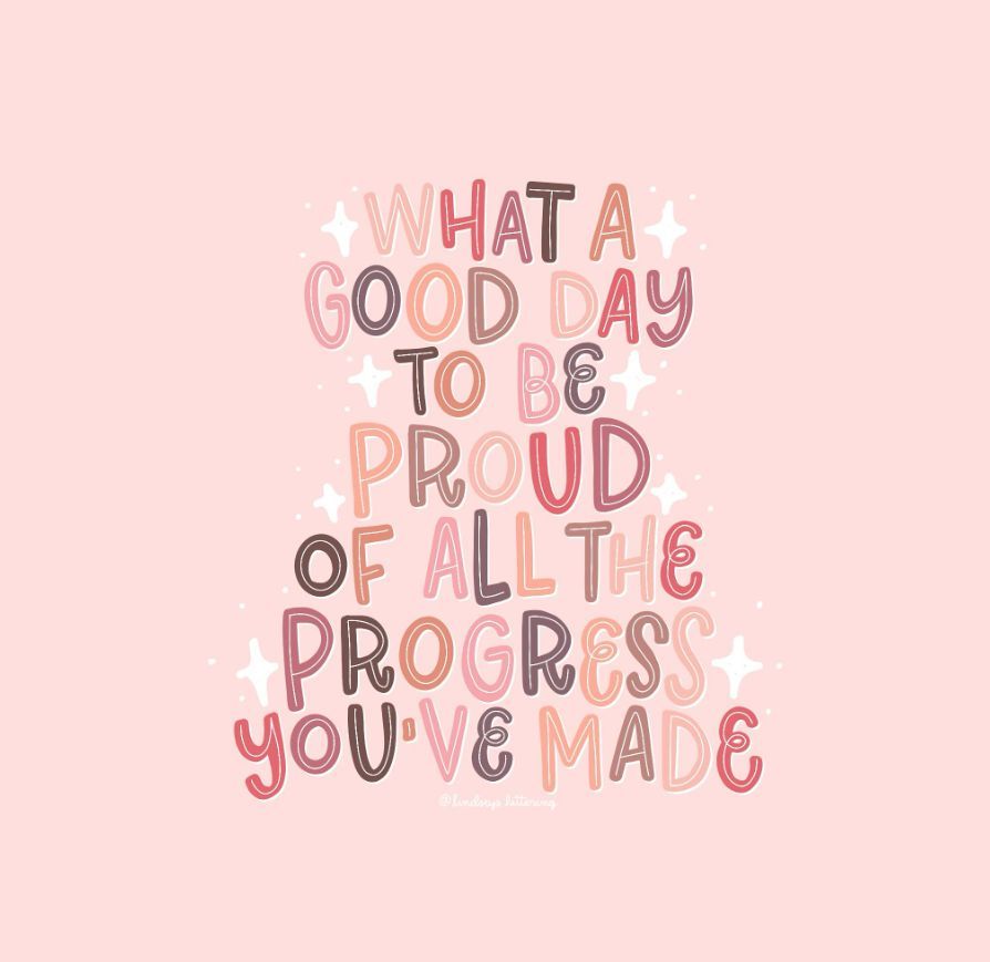 It can be hard to see when we have made progress so take time to think about all the little things you have achieved today, both big and small! Be proud of yourself for everything you have done and how hard you have tried!
