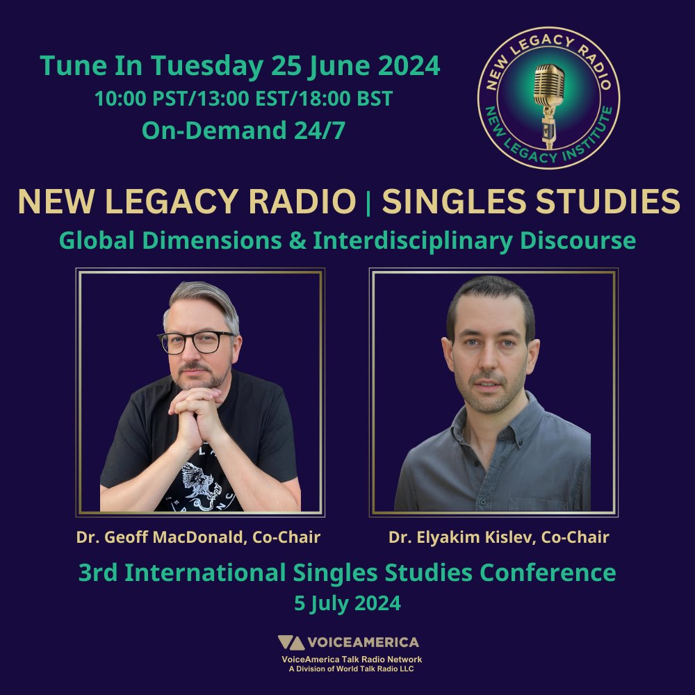 On New Legacy Radio at 10:00 PDT &amp; On-Demand: 
Single Studies: Global Dimensions &amp; Interdisciplinary Discourse
Tune in with guests Dr. Geoff MacDonald, and Dr. Elyakim Kislev for an in-depth conversation, and details on the 3rd International Singles Studies Conference!