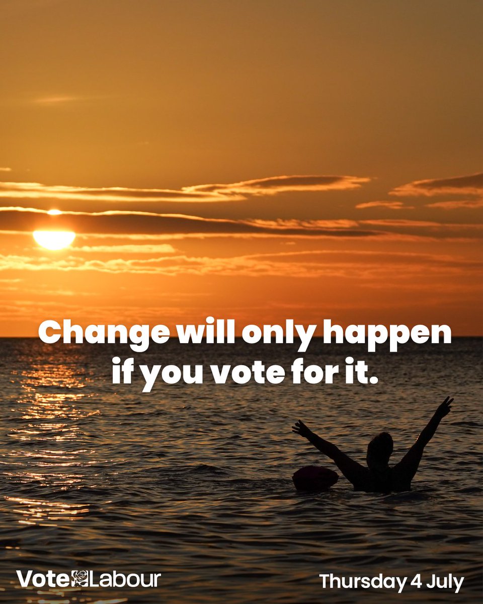 Vote for change. Vote Labour on Thursday 4 July.