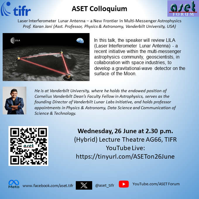ASET_TIFR's tweet photo. ASET Colloquium on "Laser Interferometer Lunar Antenna – a New Frontier in Multi-Messenger Astrophysics by Prof. Karan Jani (Asst. Professor, Physics &amp; Astronomy, Vanderbilt University, USA.  26 June at 2.30 p.m.  YouTube Live:https://t.co/W13k7BWPMj https://t.co/cst1MSgkhe