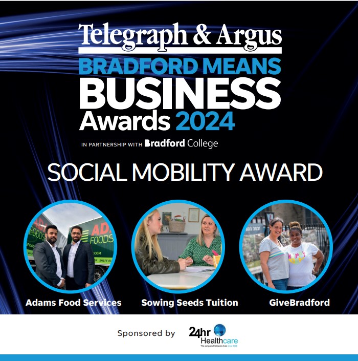 The Telegraph &amp; Argus are excited to reveal our finalist in Social Mobility for 2024 sponsored by 24hr Healthcare Agency. Good luck to our amazing finalist - Adams Food Services Ltd, Sowing Seeds Tuition, GiveBradford! #BMBA24
