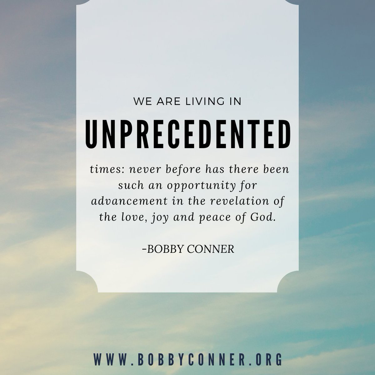 We are living in unprecedented times: never before has there been such an  opportunity for advancement in the revelation of the love, joy and peace of  God. -Bobby Conner https://t.co/gxPVmVnoaX