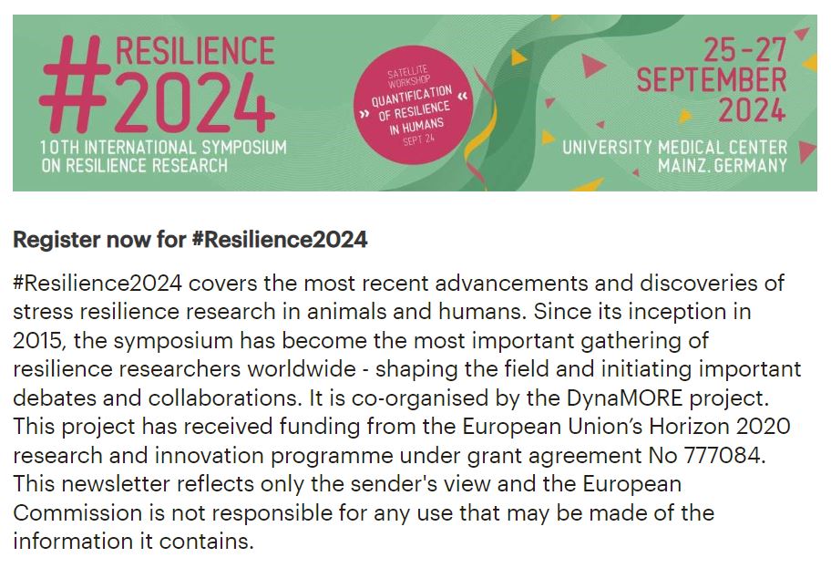 DynaMORE (@dynamore_h2020) on Twitter photo Latest DynaMORE Newsletter🗞️:
mailchi.mp/d4f7bf563862/d…
👉Register until 31/7 for #Resilience2024, the 10th anniversary🥂
👉Travel stipends available for young scientists ✈️
👉Best poster will be awarded🤩
<a href="/ecnptweets/">ECNP</a> <a href="/EU_Brain/">European Brain Council</a> <a href="/EU_HaDEA/">HaDEA</a> @LIRgGmbH <a href="/NIMHgov/">National Institute of Mental Health (NIMH)</a> <a href="/Stress_NL/">STRESS-NL</a> <a href="/ResilienceRes/">ResilienceResearch</a> Latest DynaMORE Newsletter🗞️:
mailchi.mp/d4f7bf563862/d…
👉Register until 31/7 for #Resilience2024, the 10th anniversary🥂
👉Travel stipends available for young scientists ✈️
👉Best poster will be awarded🤩
<a href="/ecnptweets/">ECNP</a> <a href="/EU_Brain/">European Brain Council</a> <a href="/EU_HaDEA/">HaDEA</a> @LIRgGmbH <a href="/NIMHgov/">National Institute of Mental Health (NIMH)</a> <a href="/Stress_NL/">STRESS-NL</a> <a href="/ResilienceRes/">ResilienceResearch</a>