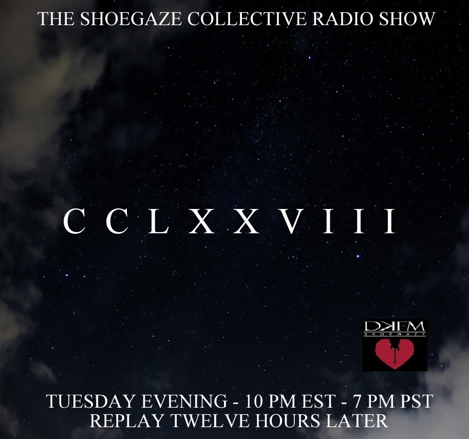 6/25/24
New Show!
Tuesday Evening! (TONIGHT!)

THE SHOEGAZE COLLECTIVE RADIO SHOW ON DKFM: TSC SHOW: 278: CCLXXVIII:

Tune In @10PM EST - 7 PM PST
Replay Twelve Hours Later @decayfm.com

The Shoegaze Collective On DKFM.
Shoegaze, Dreampop &amp; Alternative Tracks.

@decayfm.com