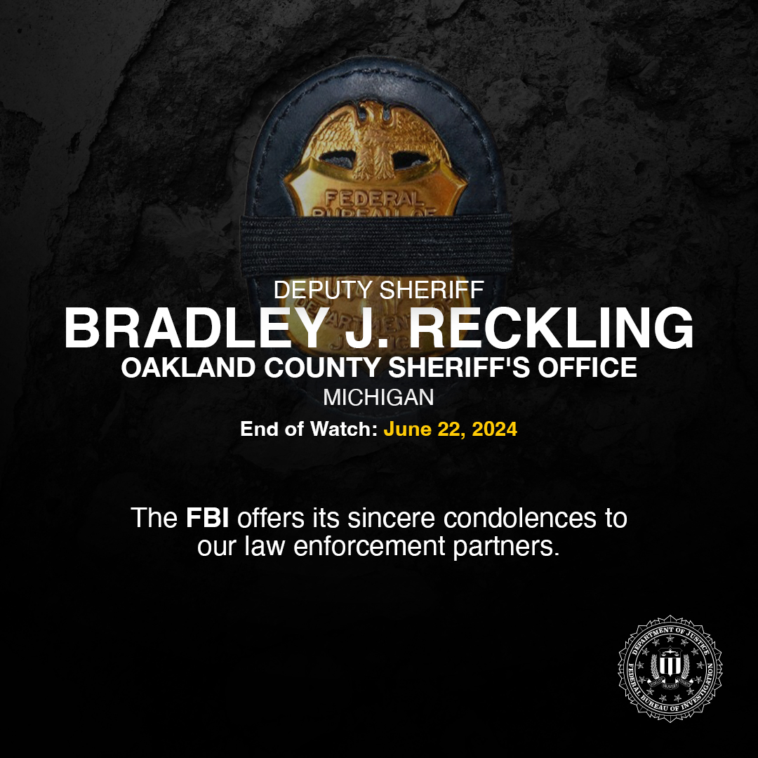 The #FBI sends our condolences to the family, friends, and colleagues of Deputy Sheriff Bradley J. Reckling. Deputy Reckling served with the Oakland County Sheriff's Office for nine years.