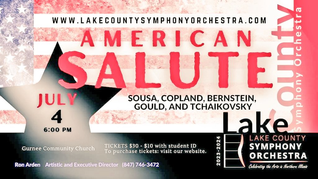 Lake County Symphony Orchestra
presents
American Salute

Join us for a festive evening of patriotic programming of favorites by American composers + a silent auction

Thursday 4 July at 6:00 pm

Gurnee Community Church
4555 Old Grand Ave
Gurnee IL

More at
facebook.com/events/s/ameri…