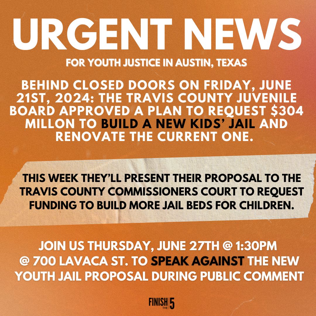 AUSTIN: Come out to Travis County Commissioner's Court on Thursday, at 1:30pm to speak out against the proposal for a new kids' jail.