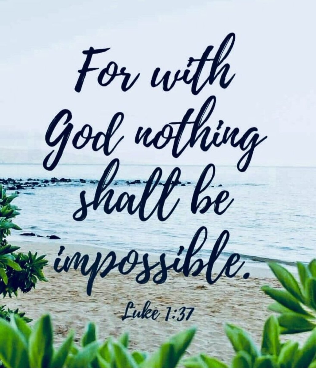 For with God nothing shall be impossible.

Luke 1:37