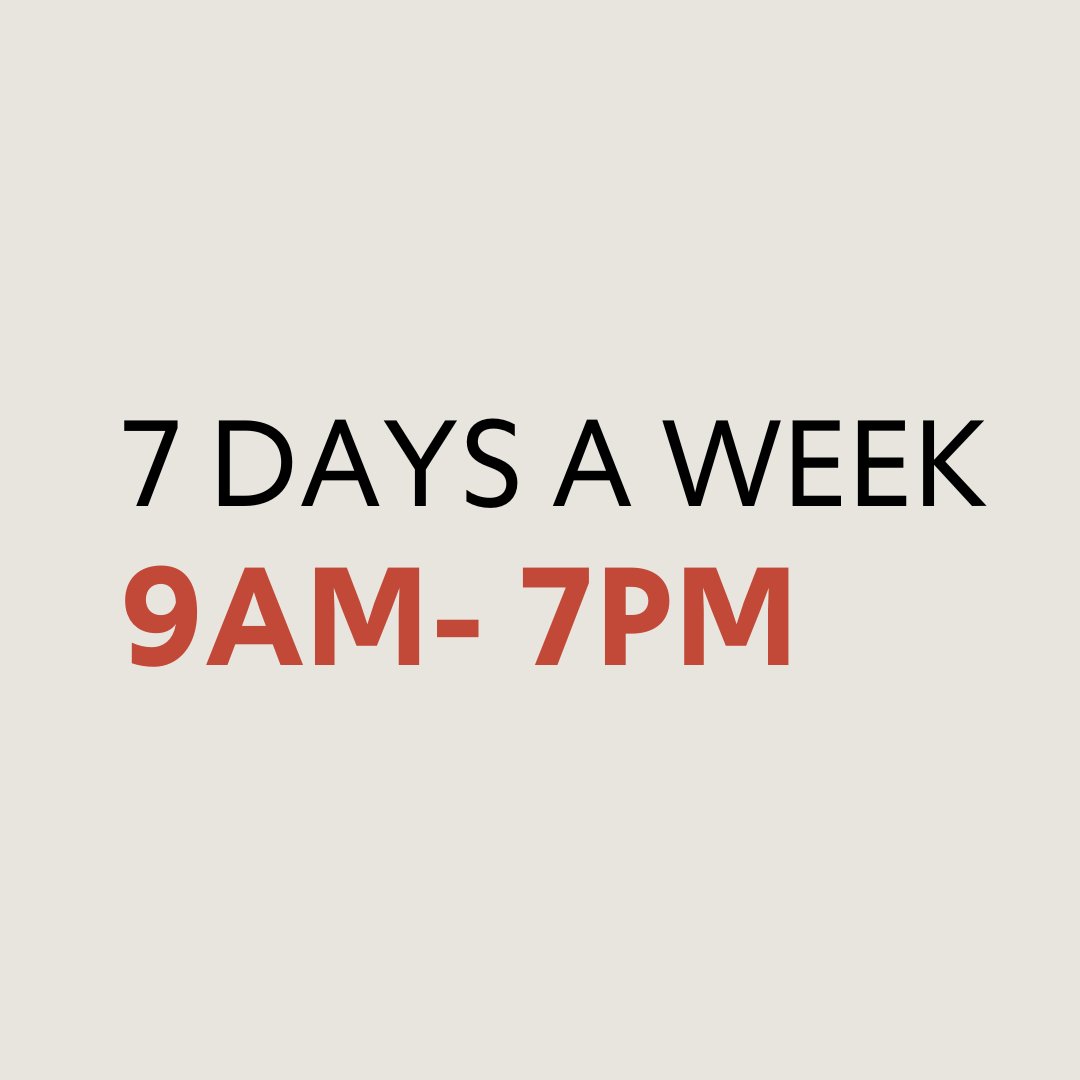 WE’RE OPEN 7 DAYS A WEEK! Come by any time between 9am-7pm. See you tomorrow. And the next day…and the next day
