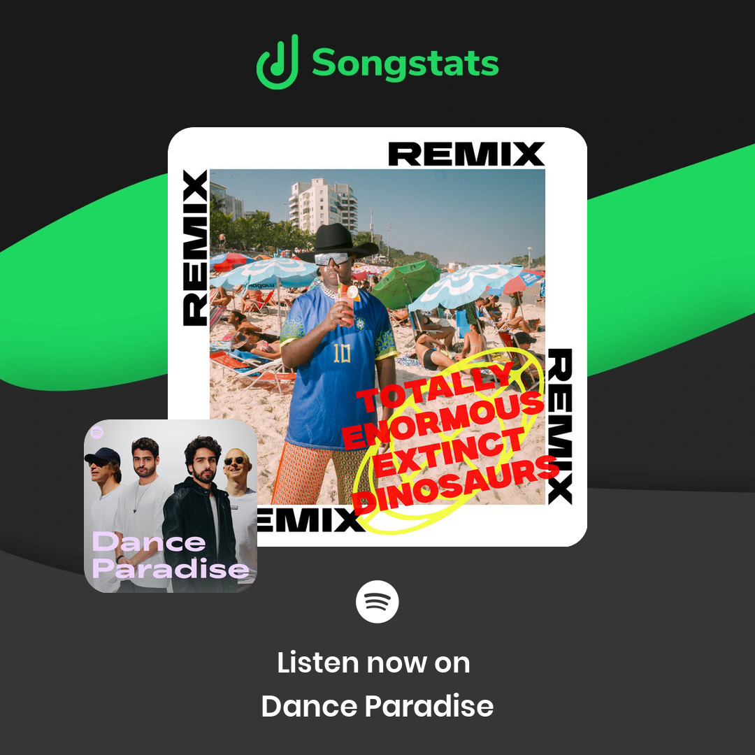 <a href="/wealstarcks/">Wealstarcks</a> Aww yeah!! Did you know that "Então Senta (Totally Enormous Extinct Dinosaurs Remix)" was added to the editorial playlist 'Dance Paradise' with over 1.25M Followers on Spotify! See all your stats on the Songstats App.