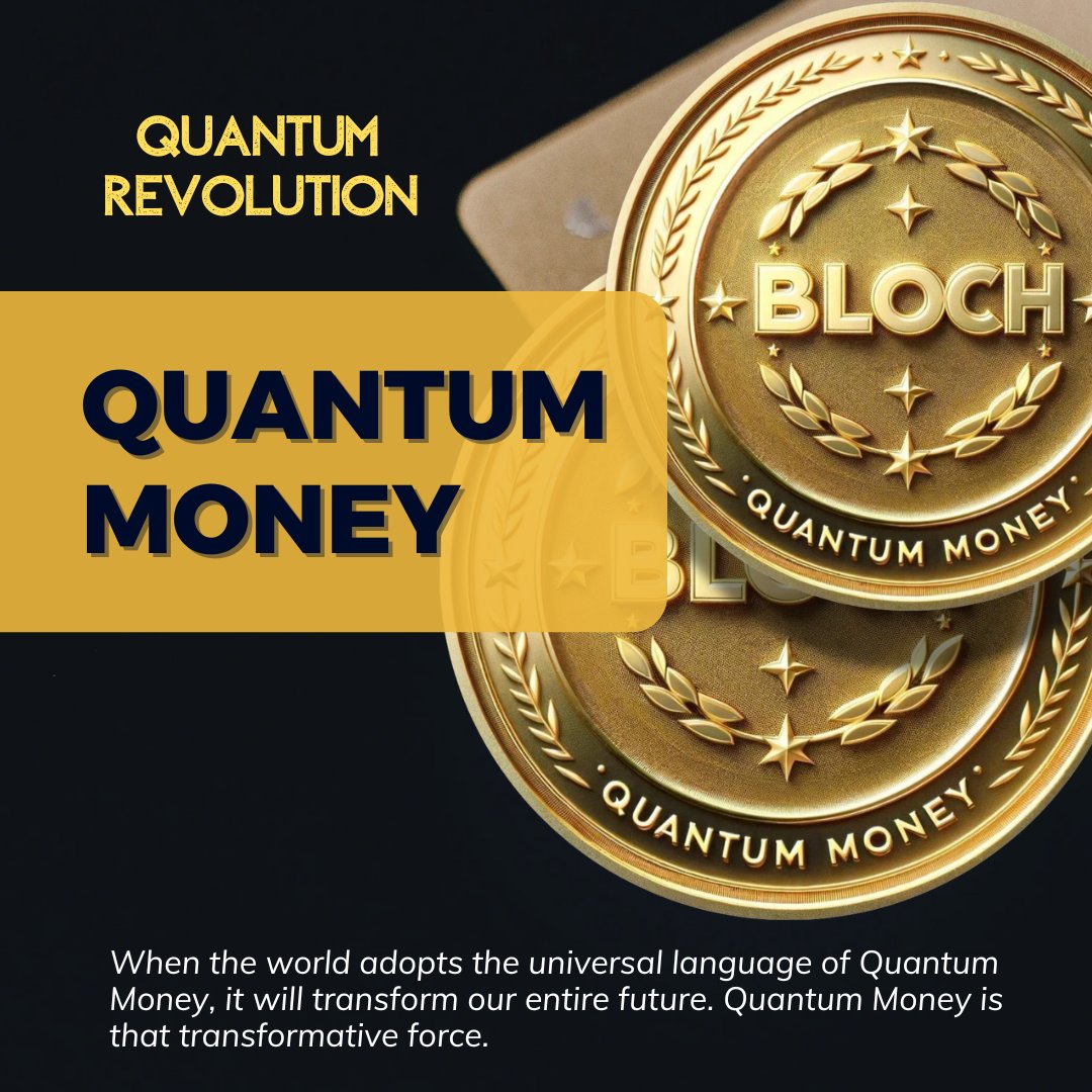 When the world adopts the universal language of Quantum Money, it will transform our entire future. Quantum Money is that transformative force.

#QuantumMoney
#QuantumRevolution
#Bloch