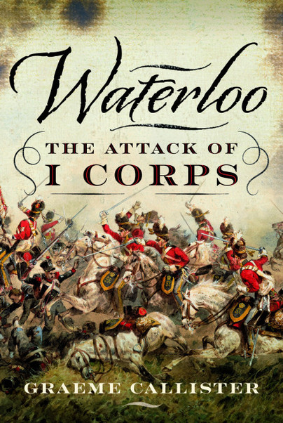GraemeCallister's tweet photo. Exciting news!😁

'Waterloo: the Attack of I Corps' is now available to pre-order on @penswordbooks website (link in reply below).

It is the first really in-depth dedicated study of the first main attack of the day at Waterloo - and has a superb introductory price of only £16!! https://t.co/vZ3c8gRCiY