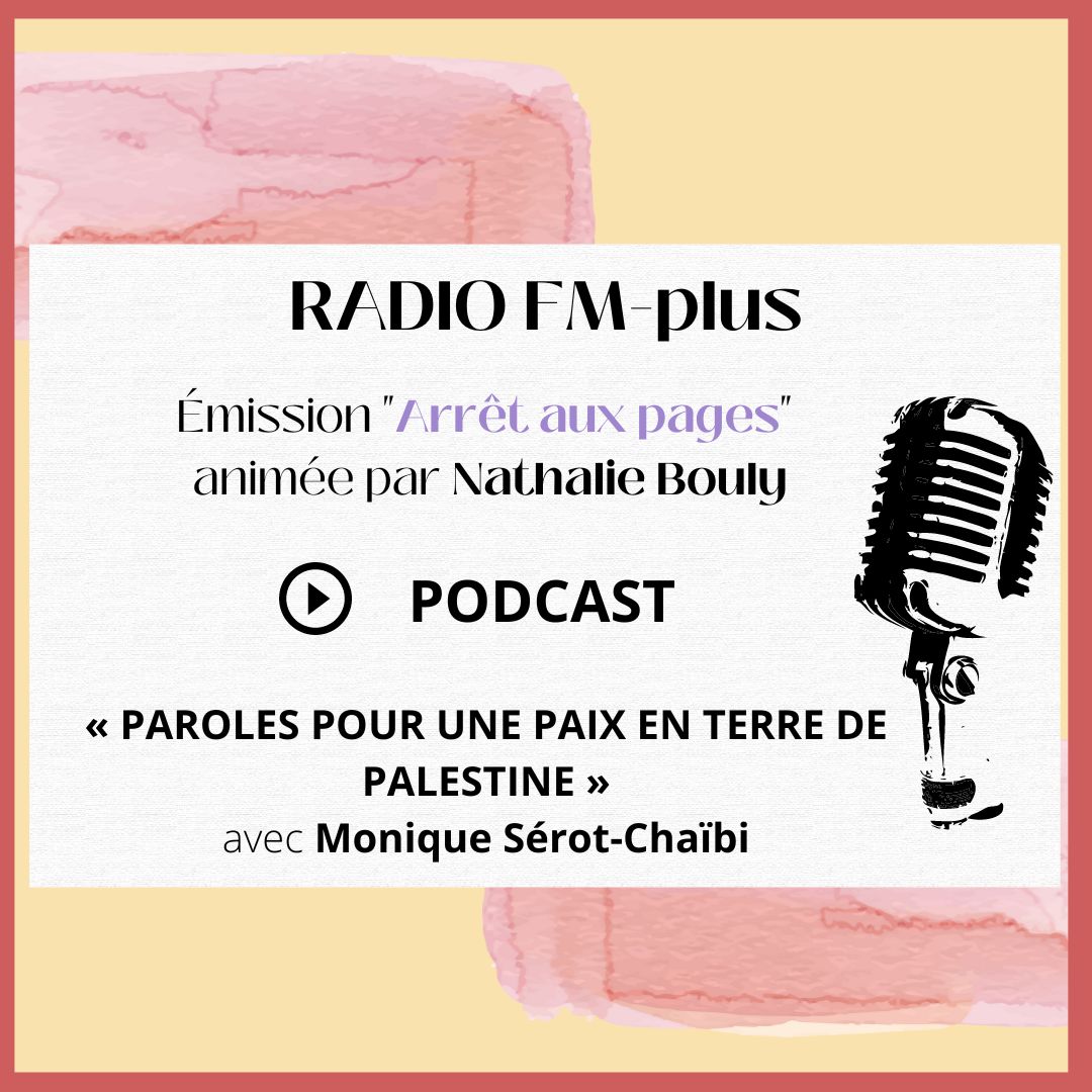 Pour annoncer la parution le 17 juin prochain du recueil collectif "Paroles pour une Paix en Terre de Palestine", retrouvez Monique Sérot Chaïbi au micro de Nathalie Bouly de Radio FM-plus.
Podcast de l'émission "Arrêt aux pages".

Lien vers le podcast : radiofmplus.org/arret-aux-page…