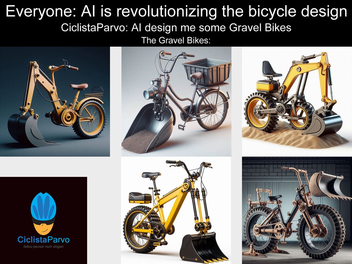 CiclistaParvo's tweet image. Everyone: AI is revolutionizing the bicycle design
CiclistaParvo: AI design me some Gravel Bikes
The Gravel Bikes: 

#humor #fun #ciclistaparvo #cycling #bikes #roadcycling #memes #cyclingmemes #gravel #adventure #gravelbikes #excavators #bikepacking #ai #artificialintelligence
