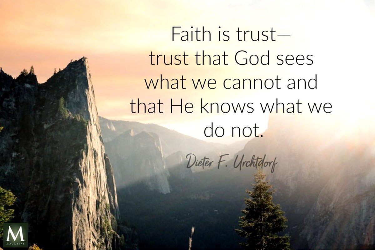 lds_believer's tweet photo. “Faith is trust— trust that God sees what we cannot and that He knows what we do not.” ~ Elder Dieter F. Urchtdorf

#FaithCounts #TrustGod #CountOnHim #WordOfGod #HearHim #ComeUntoChrist #ShareGoodness #ChildrenOfGod #GodLovesYou #TheChurchOfJesusChristOfLatterDaySaints https://t.co/xVgx0WyCij