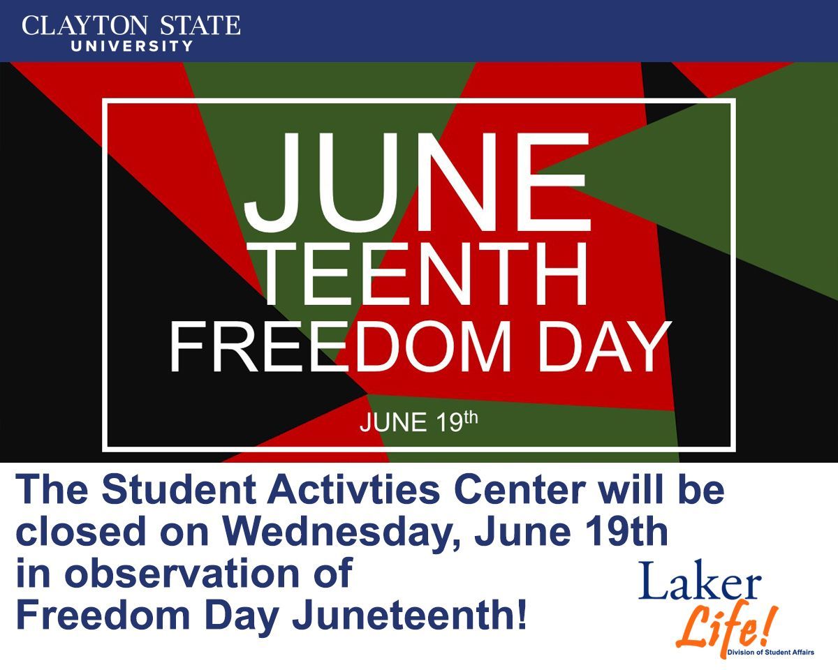 Laker Nation! In observation of Juneteenth-Freedom Day, the Student Activities Center will be closed on Wednesday, June 19th, 2024! Please have a safe and happy holiday! <a href="/CsuLakerLife/">CSULakerLife</a> <a href="/CSUDRW/">CSUDRW</a> <a href="/CSUHousing/">CSU Housing</a> <a href="/CSU_SA/">Clayton State SA</a> <a href="/ClaytonState/">Clayton State</a>