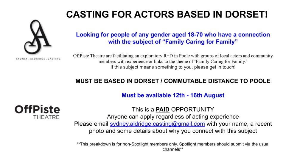 ⭐️ CASTING FOR ACTORS BASED IN DORSET! ⭐️
Please have a read of the flyer below and get in touch if this applies to you.
This is for non-Spotlight members only. Spotlight members should apply through the usual channels. <a href="/OffPisteTheatre/">OffPiste Theatre</a>