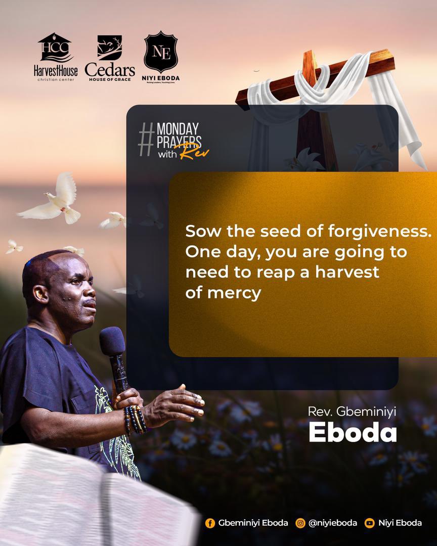harvesthouseng's tweet photo. Sow the seed of forgiveness. One day, you are going to need to reap a harvest of mercy.
#RevEboda
#MondayPrayerswithRev https://t.co/tarafdueIx
