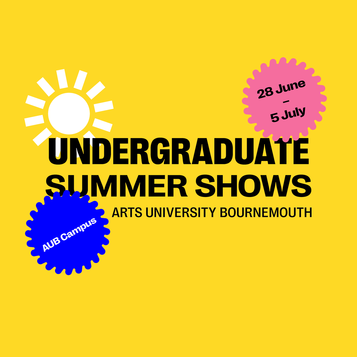 UNDERGRADUATE SUMMER SHOWS 2024

Arts University Bournemouth would like to invite you and your guests to the Formal Opening and Private View for our “Undergraduate Summer Shows”