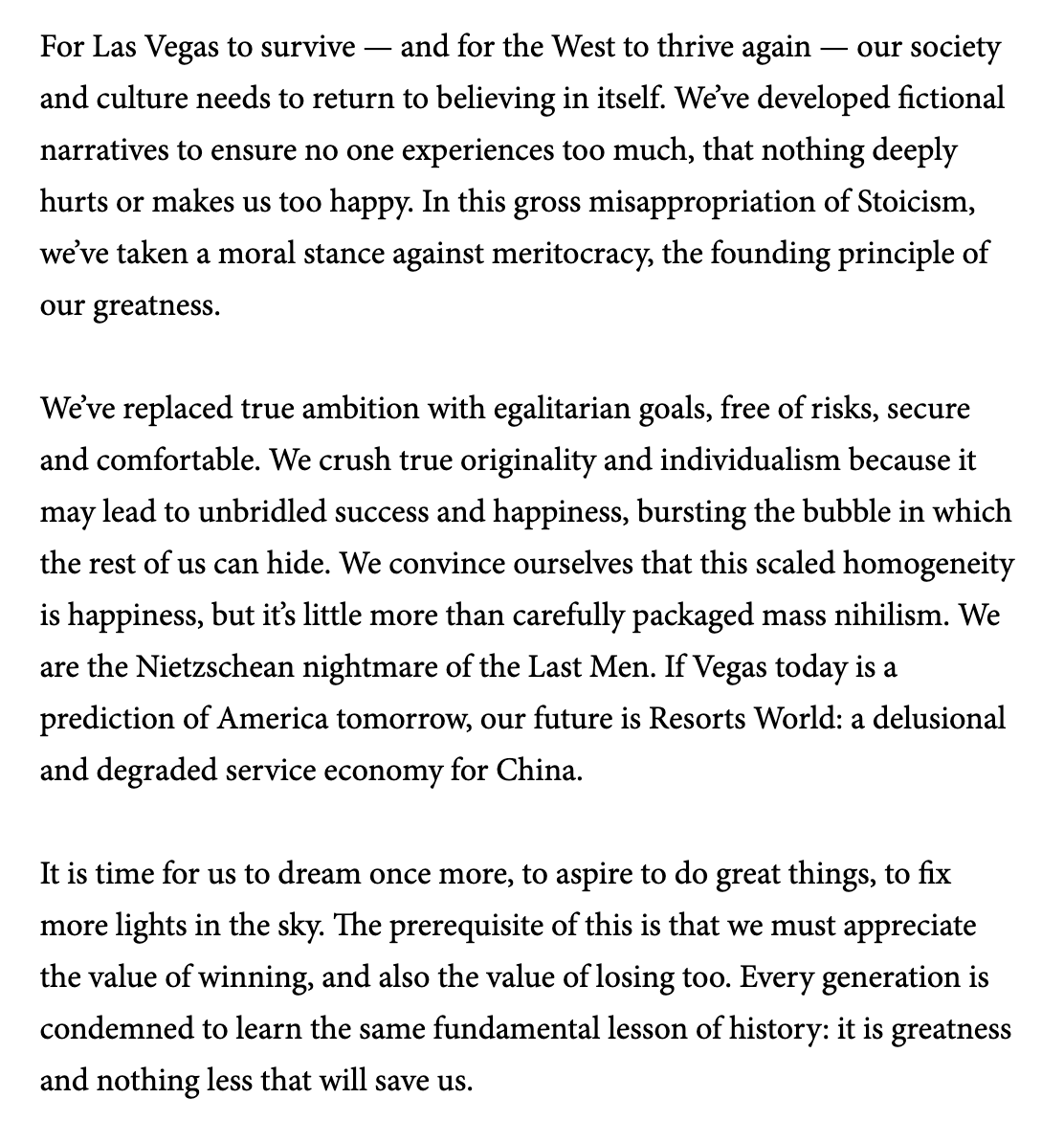 rivatez's tweet photo. Meritocracy is the backbone of progress, and to deny it was only ever cultural suicide. It is foundational to capitalism and the core tenet of innovation. 

The tech industry sacrificed meritocracy over the last few years, and the costs/losses remain unseen. We'll never know what we lost and what we didn't achieve. 

Here's my 2020 love letter in @spectator to meritocracy, Vegas and the forgotten American Dream:

https://t.co/02b6Sz6Yqe