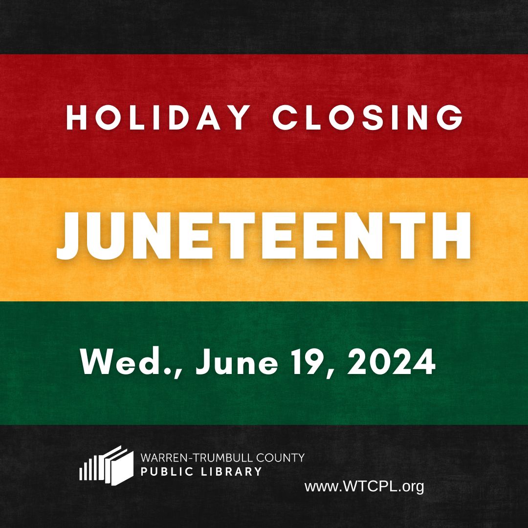 WTCPL's tweet image. All #WTCPL locations and services will be closed on Wed., June 19, in observance of the Juneteenth holiday. This closing will include the libraries in Brookfield, Cortland, Howland, Liberty, Lordstown, and Warren, and Bookmobile and Outreach services.