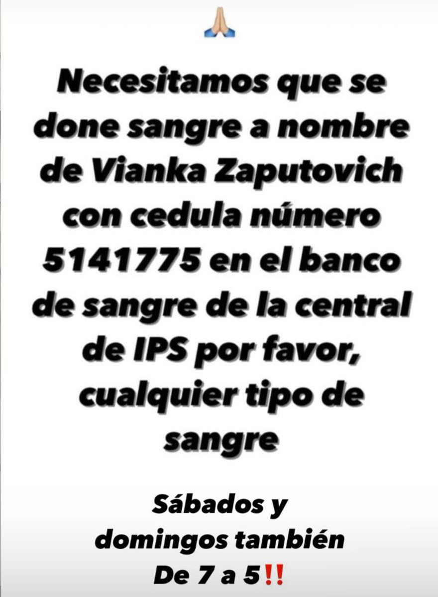 Urgente!!!

Mi amiga Vianka Zaputovich está pasando por un momento complicado de salud, se necesita con urgencia donantes de sangre de cualquier tipo a su nombre

📍Banco de sangre de IPS Central
⏰7:00 a 17:00