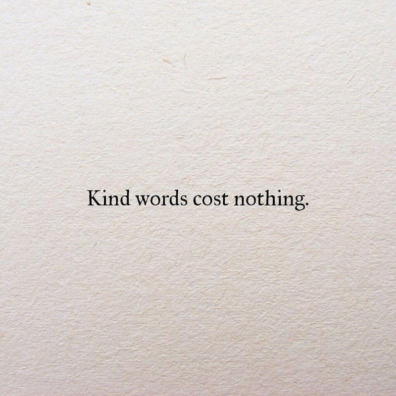 Kindness is free. Spread it around!