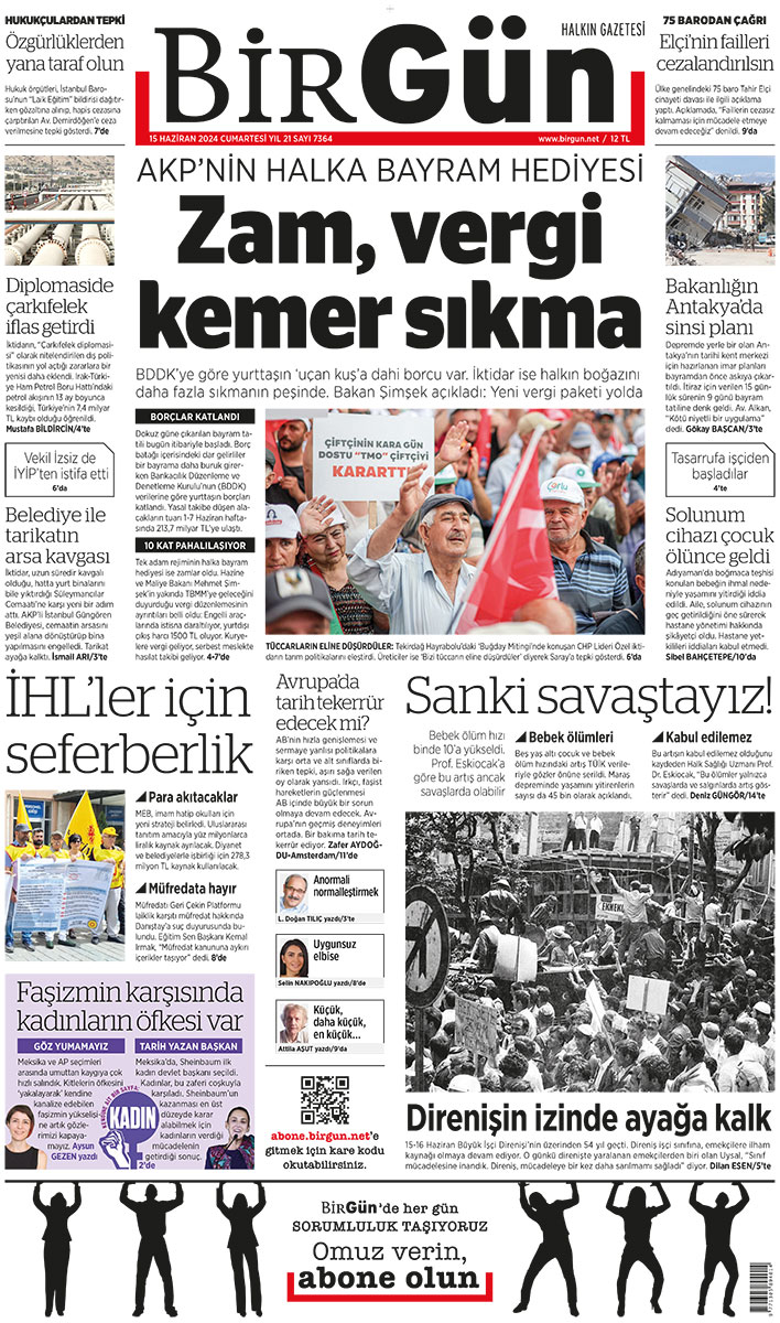 BirGun_Gazetesi's tweet photo. AKP’NİN HALKA BAYRAM HEDİYESİ
Zam, vergi, kemer sıkma
BDDK’ye göre yurttaşın ‘uçan kuş’a dahi borcu var. İktidar ise halkın boğazını daha fazla sıkmanın peşinde. Bakan Şimşek açıkladı: Yeni vergi paketi yolda
https://t.co/aKBpjsqr71
Bugünün BirGün’ü https://t.co/kzhBBV1XlG