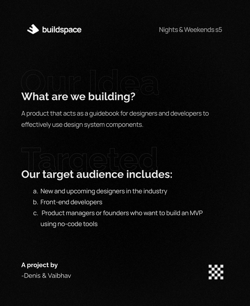 Here's our idea for <a href="/_buildspace/">buildspace</a> 

"A product that acts as a guidebook for designers and developers to effectively use design system components."

We will be sharing our progress here, and if you have any feedback or questions, we'd be happy to hear them.