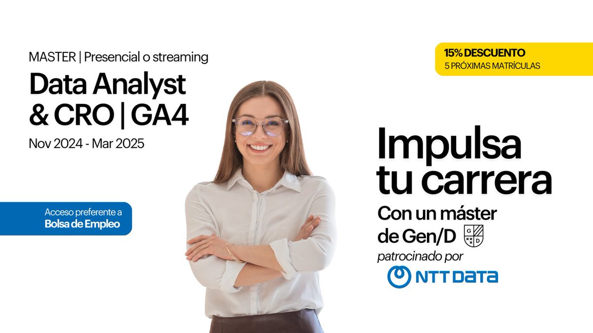 Descubre el máster que cambiará tu vida. 

NTTDATA y Gen/D se unen para ofrecerte una formación top. Máster DATA ANALYST &amp; CRO | GA4

Próxima edición del máster: Nov. 2024.

▶️ ¿Quieres saber más? 
Escríbenos gend.es/contacto

¿Te vas a quedar fuera?