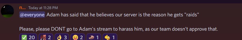 nasko222's tweet photo. To whoever said that my Discord is the reason @thewebpro gets raided on stream with negative message. I want to clarify that our Dev Team does not encourage and even made an announcement about it.

Don't witch hunt Adam just because our team struggles with it. Remain constructive https://t.co/gbEMJ8Xbji