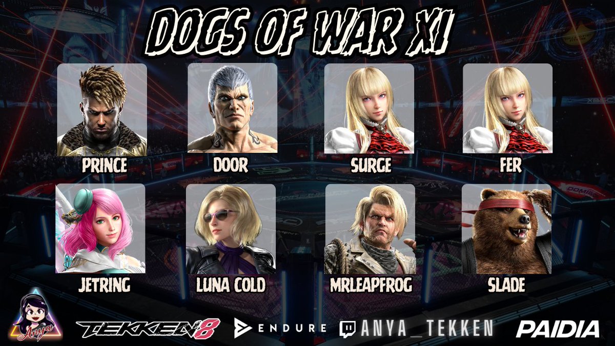 We're live with Dogs of War XI TOP 8! 🐶

🔴 twitch.tv/Anya_Tekken

Winners
<a href="/TEKSLADEKEN/">TEKSLADEKEN</a> vs <a href="/ColdLuna/">Luna Cold.</a> 
Door vs <a href="/GPrince__/">P</a>

Losers
<a href="/Jetring_/">Jetring</a> vs Fer
<a href="/themrleapfrog/">NxS | XFS | BES - MrLeapFrog</a> vs Surge

🎙️ <a href="/MayasmaFGC/">Maya☆ 🏳️‍⚧️DEER🏳️‍⚧️</a> &amp; <a href="/dulcetFlowerCos/">dulcetFlowerCosplay @ Fight Kingdom</a> 

Sponsored by <a href="/ggEndure/">Endure Gaming</a> 
Powered by PaidiaBot! <a href="/PaidiaGaming/">Paidia Gaming</a>
