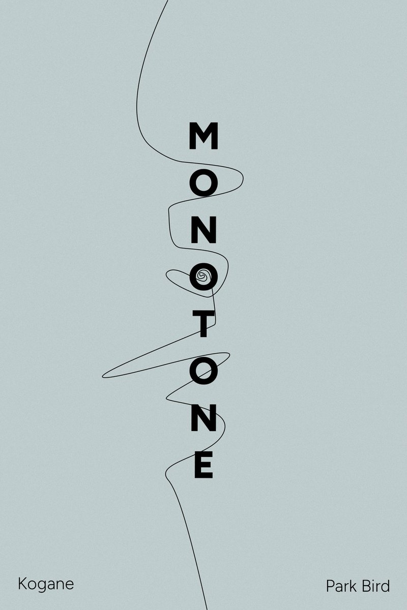 songs as book covers #7: Monotone by Kogane and Park Bird <a href="/koganemusic/">kogane</a> <a href="/parkbird789789/">park bird</a>