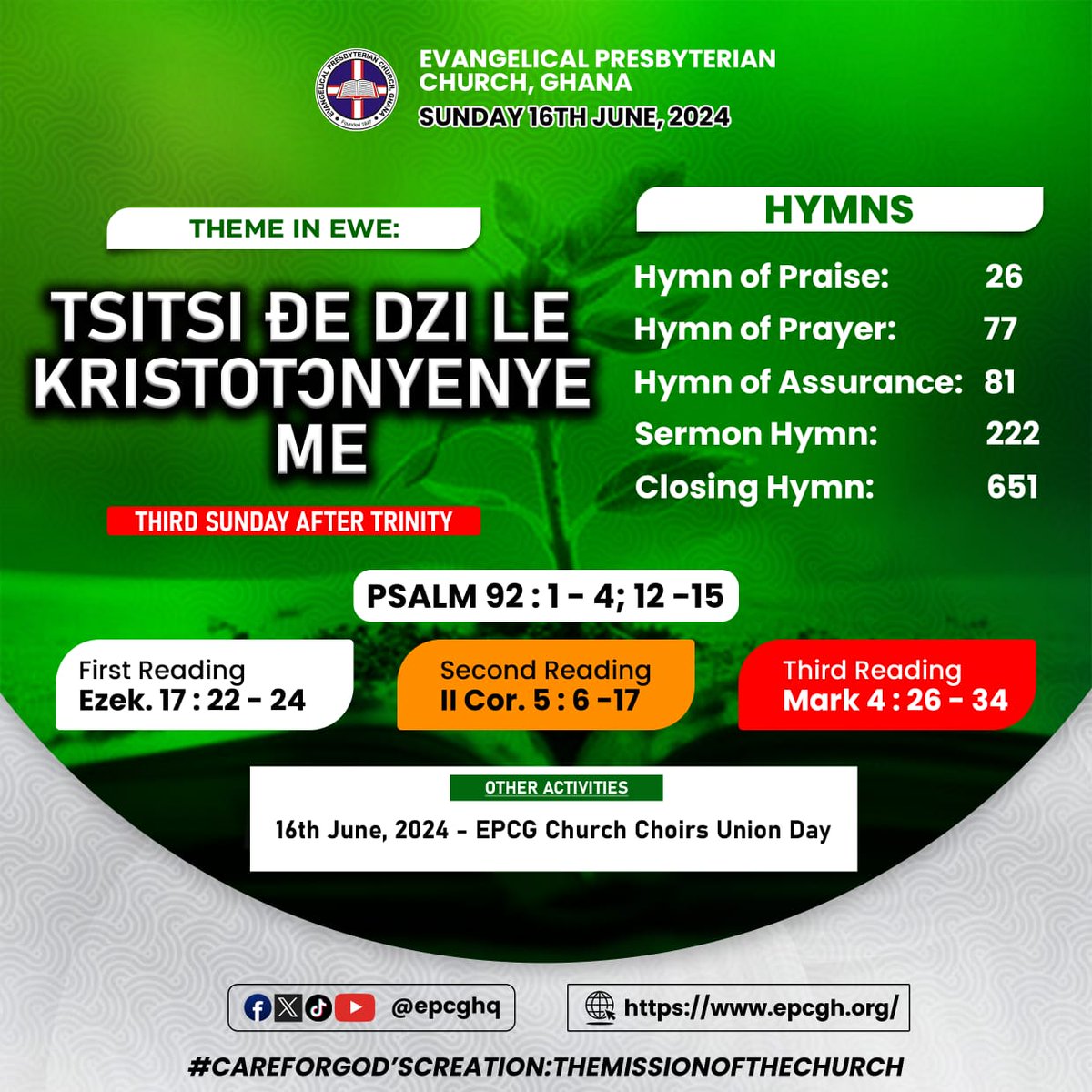 epcgofficial's tweet photo. #EPCG_ALMANAC_2024
Sunday, June 16, 2024 || #3rdSundayAfterTrinity
"THE GROWTH OF THE CHRISTIAN LIFE"
Theme in #English #Eʋe #Twi & #Likpakpan
📖 Readings
- Psalm 92: 1 - 4;12 - 15.
1️⃣ Ezekiel 17: 22- 24;
2️⃣ 2 Corinthians 5: 6 - 17;
3️⃣ Mark 4: 26 -34.
#EPCG #SuggestedHymns https://t.co/Lwzps62lvb