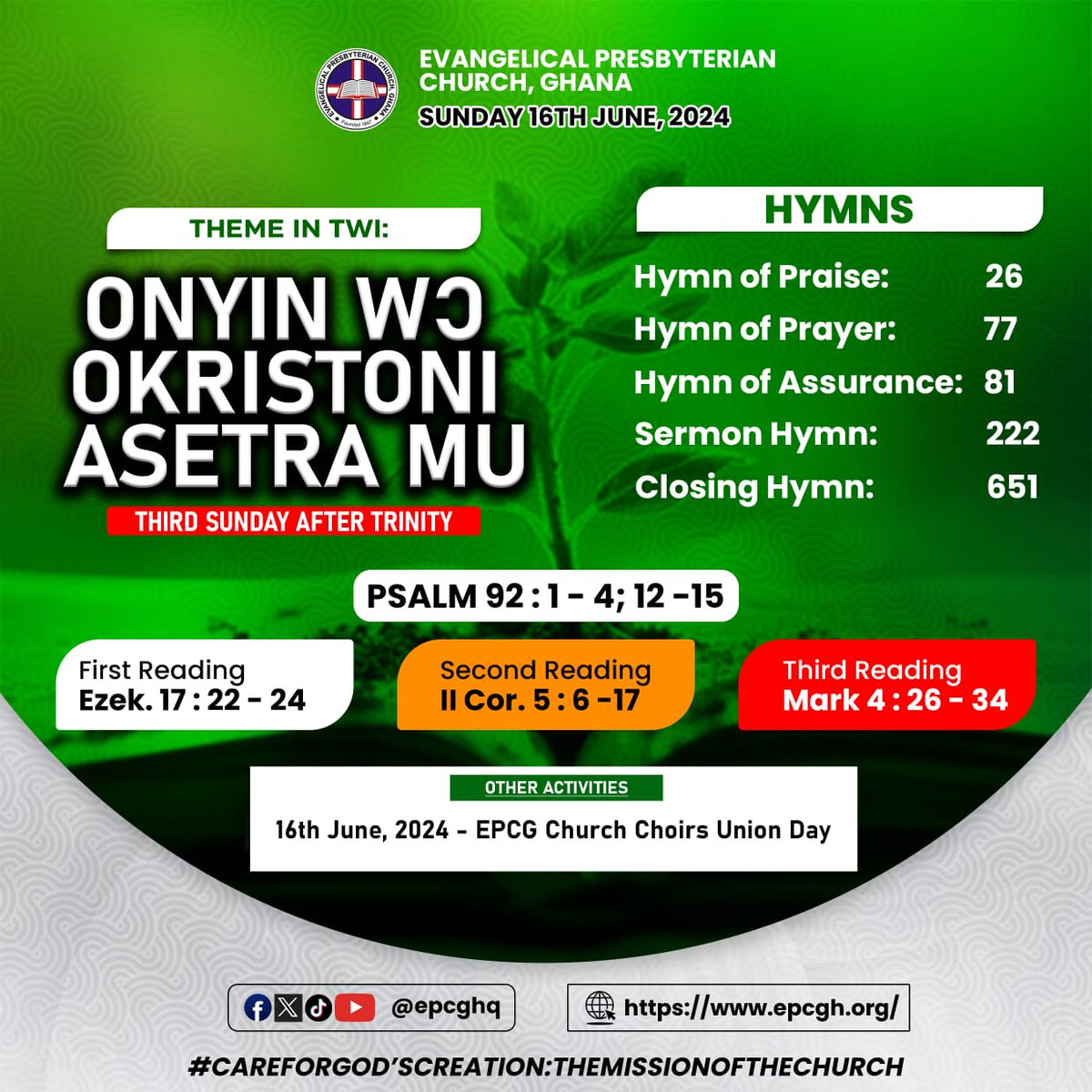 epcgofficial's tweet photo. #EPCG_ALMANAC_2024
Sunday, June 16, 2024 || #3rdSundayAfterTrinity
"THE GROWTH OF THE CHRISTIAN LIFE"
Theme in #English #Eʋe #Twi & #Likpakpan
📖 Readings
- Psalm 92: 1 - 4;12 - 15.
1️⃣ Ezekiel 17: 22- 24;
2️⃣ 2 Corinthians 5: 6 - 17;
3️⃣ Mark 4: 26 -34.
#EPCG #SuggestedHymns https://t.co/Lwzps62lvb