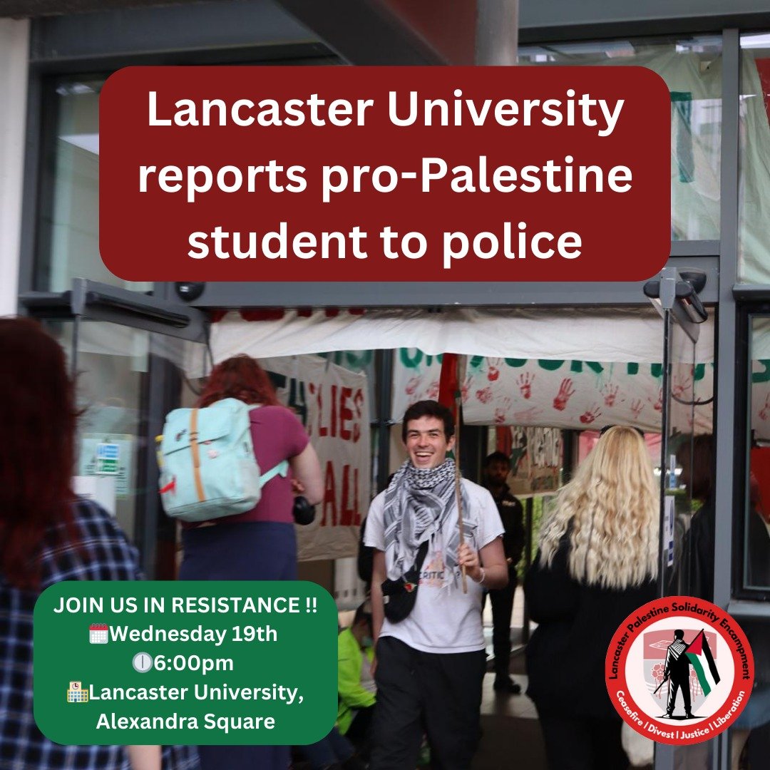Lancaster 🇵🇸 Solidarity Encampment (@lancsolidarity) on Twitter photo 🚨<a href="/LancasterUni/">Lancaster University</a> reports pro-Palestine student to police🚨
2 weeks ago Joe, a member of Lancs 🇵🇸 Solidarity Encampment, was excluded, reported to the police and threatened with further university disciplinary action by Lancaster University
📢 Weds, 6pm, Alex Square
More in 🧵 🚨<a href="/LancasterUni/">Lancaster University</a> reports pro-Palestine student to police🚨
2 weeks ago Joe, a member of Lancs 🇵🇸 Solidarity Encampment, was excluded, reported to the police and threatened with further university disciplinary action by Lancaster University
📢 Weds, 6pm, Alex Square
More in 🧵