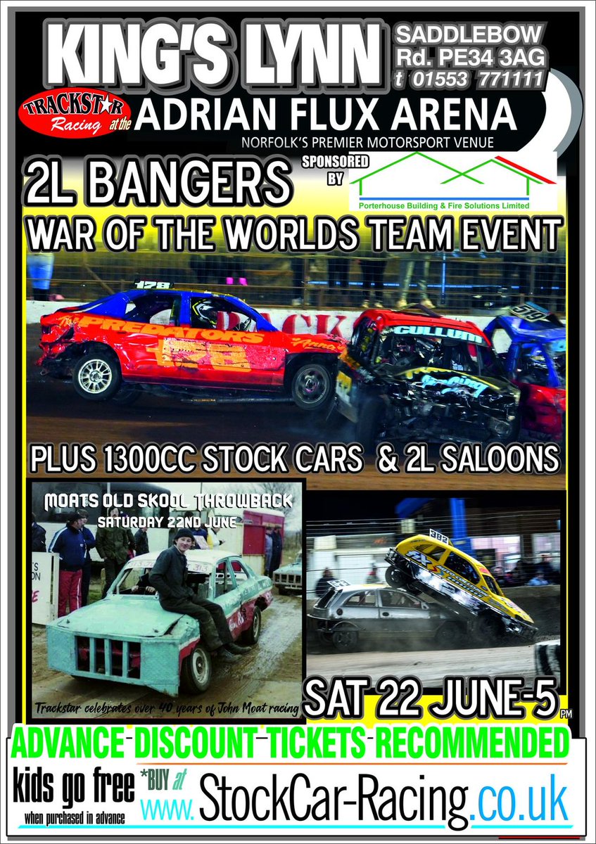 Coming up next; Saturday 22 June, 5pm - 2L Bangers War of the Worlds Teams sponsored by Porterhouse Building &amp; Fire Solutions , 1300 Stock Cars, Moats Old Skool Throwback – Trackstar celebrates over 40 years of 673 John Moat behind the wheel &amp; 2L Stock Cars incl. Ladies Race.
