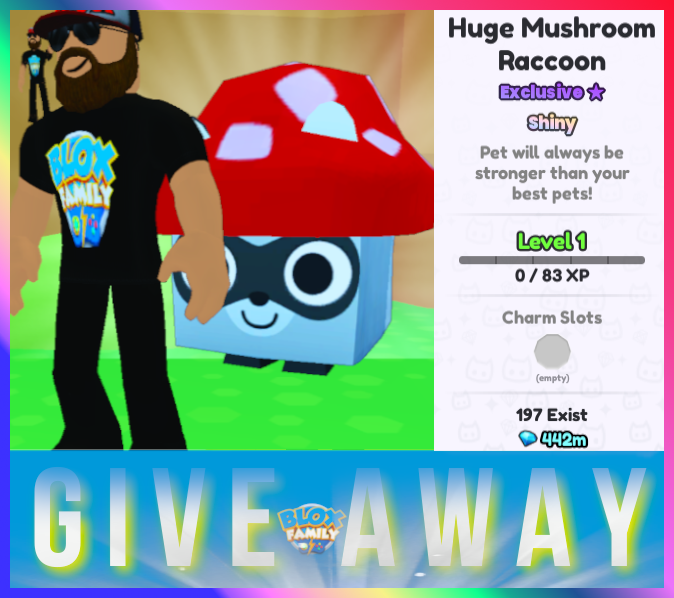 SHINY Huge Mushroom Raccoon GIVEAWAY!

How To Enter:
- Follow <a href="/thebloxfamily/">BloxFamily</a> &amp; <a href="/1337_Disruptor/">1337_Disruptor</a> 
- Like
- Comment Roblox Username
- Retweet

This giveaway is sponsored by my friend, 1337_Disruptor!
Ends 6/22/24 Good luck!

#PetSim99 #PetSimulator99 #PS99 #BloxFamily