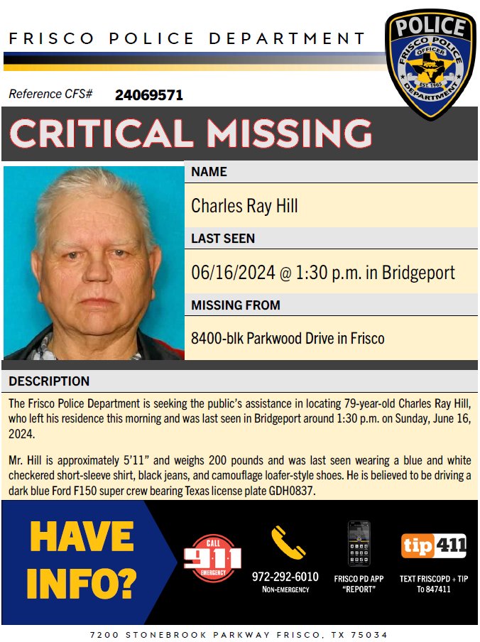 CRITICAL MISSING - The Frisco Police Department is seeking the public’s assistance in locating 79-year-old Charles Ray Hill, who left his residence this morning and was last seen in Bridgeport around 1:30 p.m. on Sunday, June 16, 2024.  (1 OF 2)