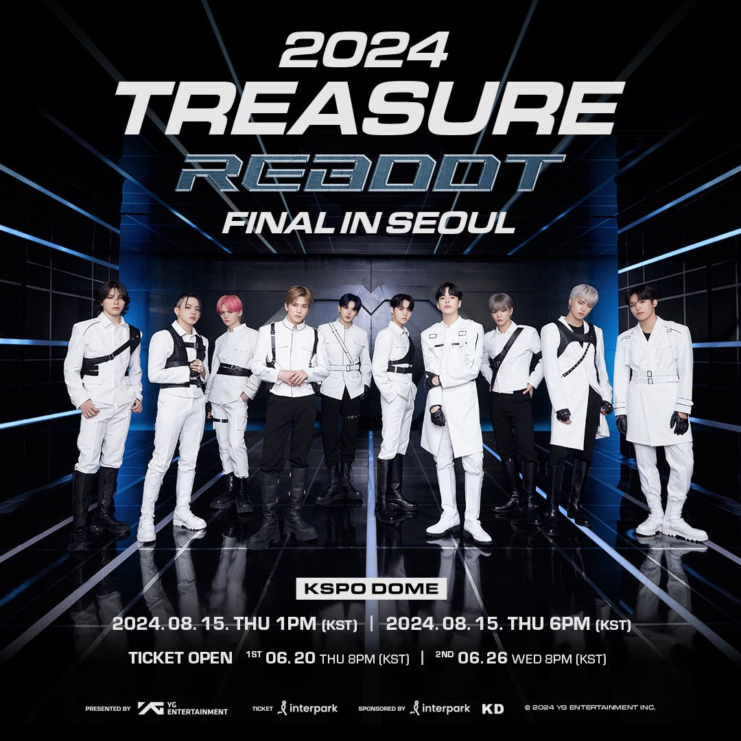 ygent_official's tweet photo. 2024 #TREASURE RELAY TOUR [REBOOT] FINAL IN SEOUL

▶ 공연 일시 (Date)
- 1st) 2024.08.15 THU 1PM (KST)
- 2nd) 2024.08.15 THU 6PM (KST)

▶ 공연 장소 (Venue)
- KSPO DOME

▶ 티켓 오픈 안내 (Ticket Open Notice)
- Presales : 2024.06.20 THU 8PM (KST)
- General ticket sales : 2024.06.26 WED 8PM (KST)

#트레저 #RELAY #TOUR #REBOOT #FINAL #SEOUL #ANNOUNCEMENT #20240815_1pmKST #20240815_6pmKST #KSPO_DOME #YG