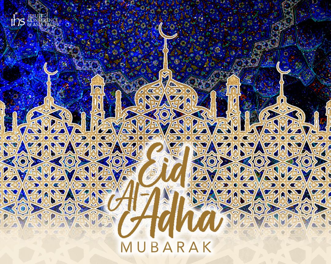 𝗘𝗜𝗗𝗟 𝗔𝗟-𝗔𝗗𝗛𝗔 🌙🕯️🕌☪️🕋
𝗙𝗲𝗮𝘀𝘁 𝗼𝗳 𝗦𝗮𝗰𝗿𝗶𝗳𝗶𝗰𝗲
Our Jesuit Conference wishes our Muslim brothers, sisters, and collaborators, especially in Asia Pacific, a blessed Eid!