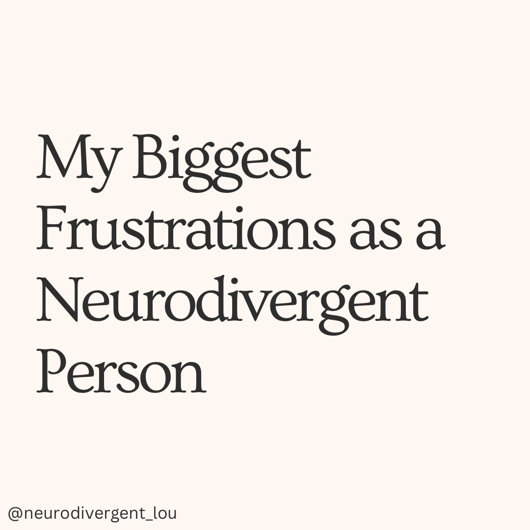 neuro_lou's tweet image. My biggest frustrations as a neurodivergent person #Autism #ActuallyAutistic #Neurodivergent #Disability