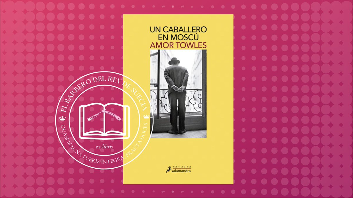 🪶 El barbero del rey de Suecia    

📖‘Un caballero en Moscú’ (Amor Towles, 2018) de <a href="/SalamandraEd/">Ediciones Salamandra</a>.

Este libro toca un racimo de temas que interesan vivamente a nuestro Barbero: "la caballerosidad, la enología, la literatura rusa, el sedentarismo, el arraigo, algo de poesía,