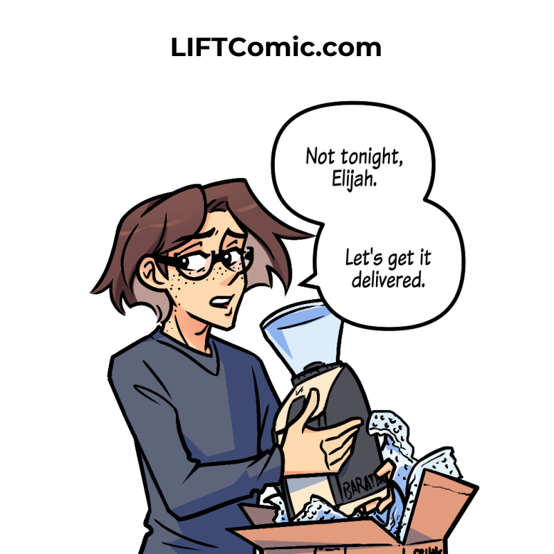 Good morning! LIFT update here! 

Elijah knows they just moved in, but can he go out now?

NEW PAGE: liftcomic.com