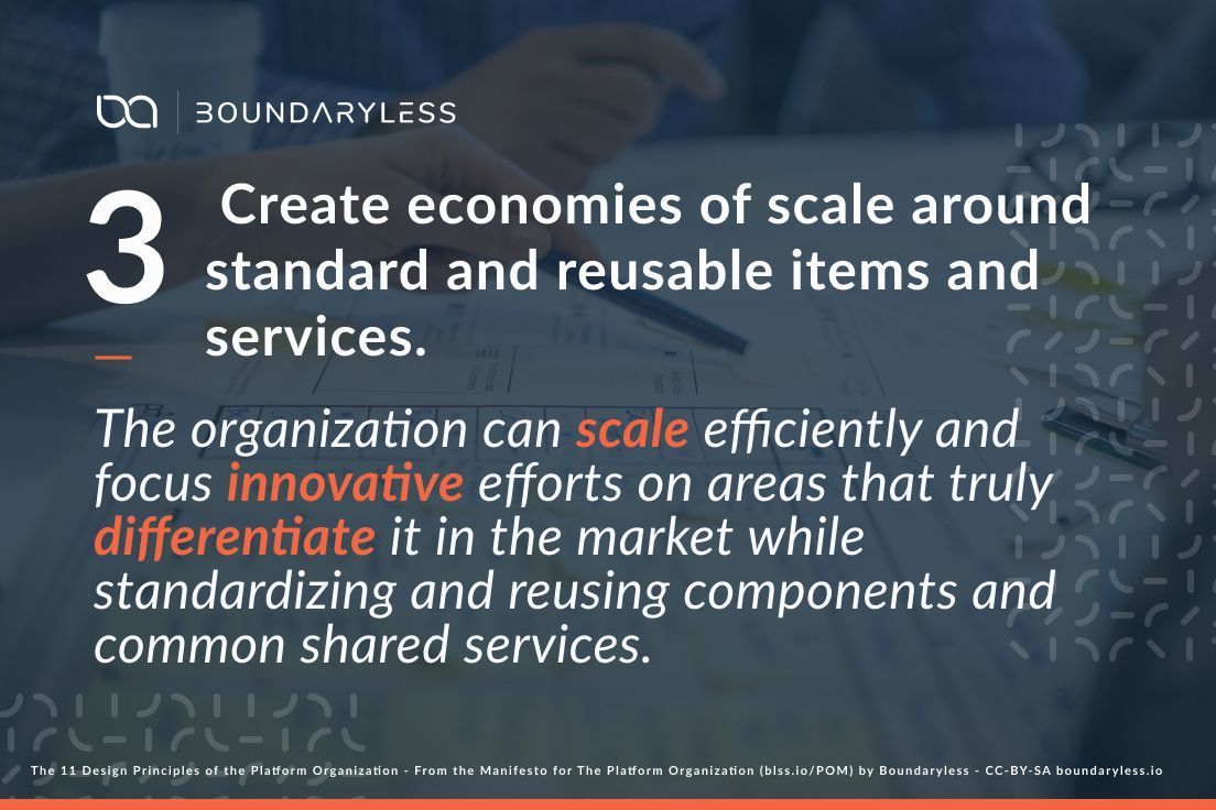 Boundaryless_'s tweet image. Principle #3: Creating economies of scale around reusable items/services drives efficiency and innovation. How does your org achieve this? #PlatformOrg #Boundaryless blss.io/POM