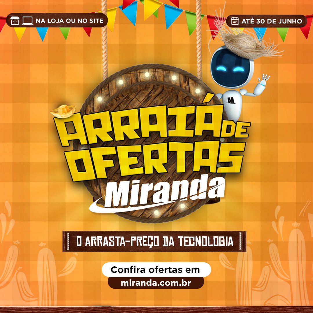 💃🤠 Aproveite as promoções do arrasta-preço da tecnologia no Arraiá de Ofertas Miranda, se avexe! Compre agora nas lojas Miranda, televendas ou no site: miranda.com.br/arraiadeofertas