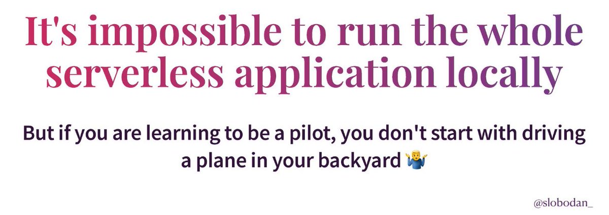 Love the quote about local testing for serverless apps from <a href="/slobodan_/">Slobodan Stojanović</a> speakerdeck.com/slobodan/from-…