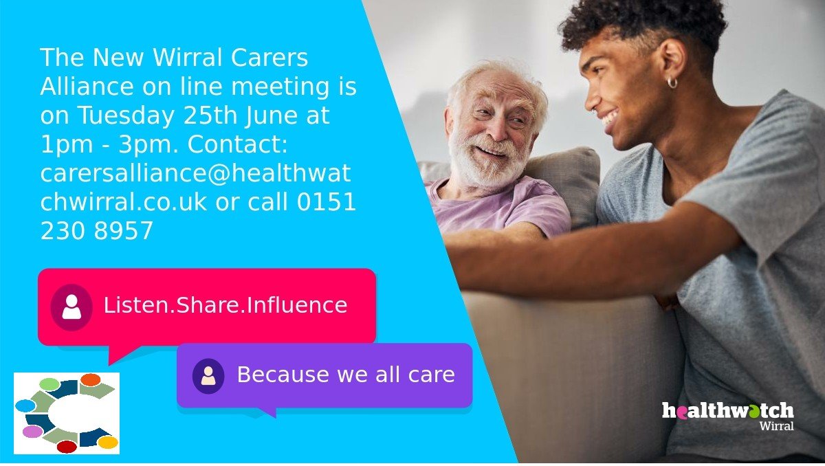 Healthwatch Wirral will be hosting an online chat in partnership with Wirral Carers Alliance to ensure carers' voices are listened to by decision-makers. 
Contact: 
carersalliance@healthwatchwirral.co.uk or call 0151 230 8957 to get your meeting link and joining instructions